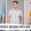 Summer Essentials: Breathable Shirts Every Man Needs